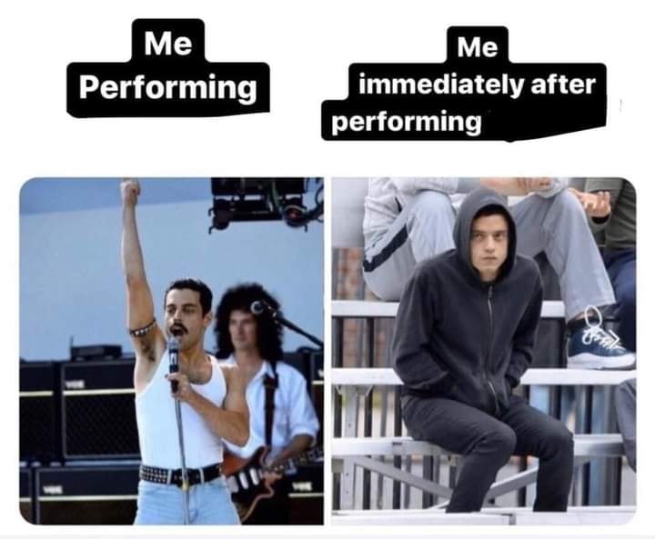 The meme is a humorous comparison between two contrasting images. The first image shows Freddie Mercury, the lead singer of Queen, in a triumphant pose, with the caption "Me: Performing". The second image shows a person sitting on a bench, looking dejected, with the caption "Me: Immediately after performing".